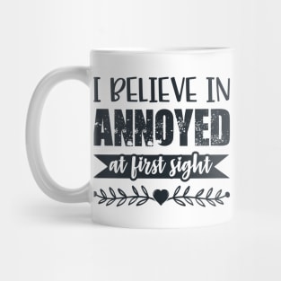 I Belive In Annoyed At First Sight Funny Sarcastic Quote Mug